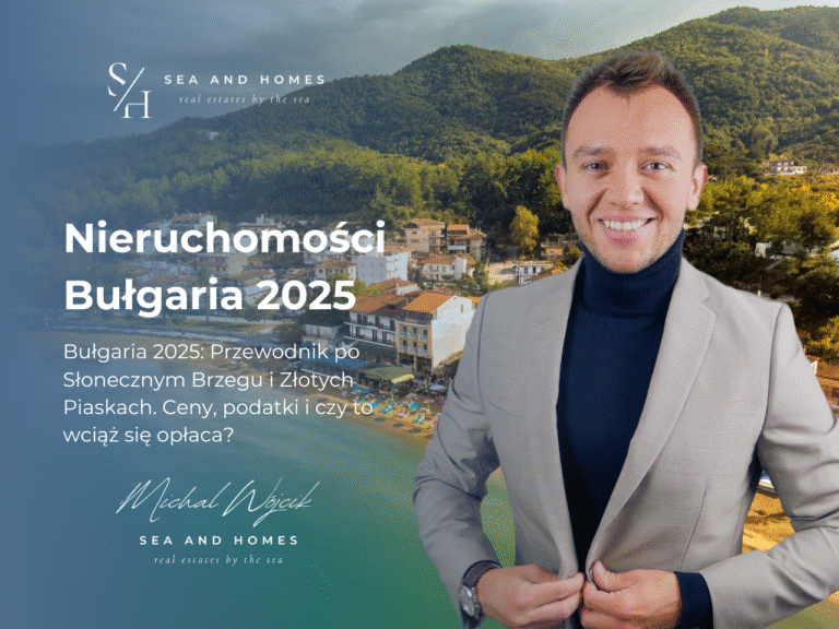 Nieruchomości Bułgaria 2025: Przewodnik po Słonecznym Brzegu i Złotych Piaskach. Ceny, podatki i czy to wciąż się opłaca?