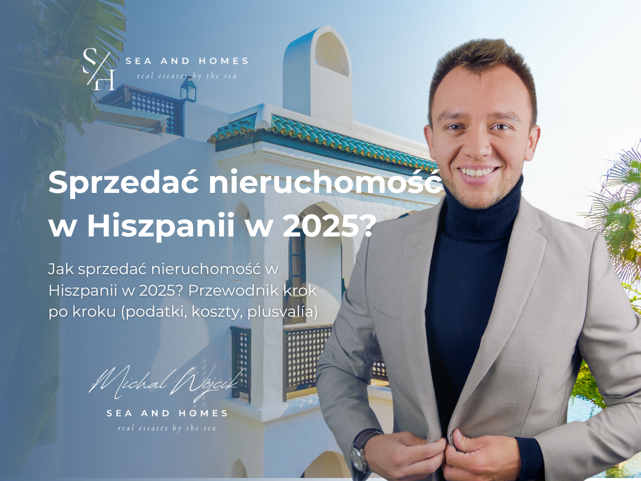 Jak sprzedać nieruchomość w Hiszpanii w 2025? Przewodnik krok po kroku (podatki, koszty, plusvalía)