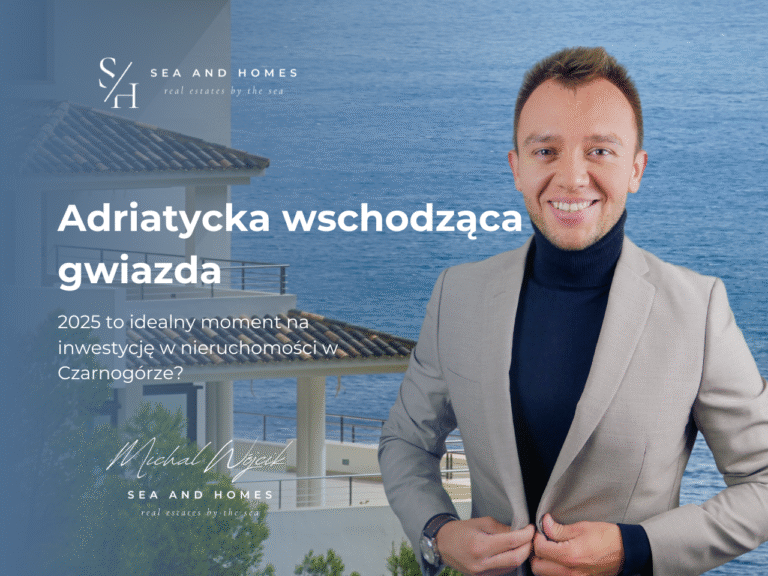 Adriatycka wschodząca gwiazda: Dlaczego 2025 to idealny moment na inwestycję w nieruchomości w Czarnogórze