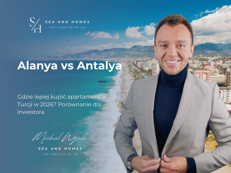 Alanya vs Antalya: Gdzie lepiej kupić apartament w Turcji w 2026? Porównanie dla inwestora