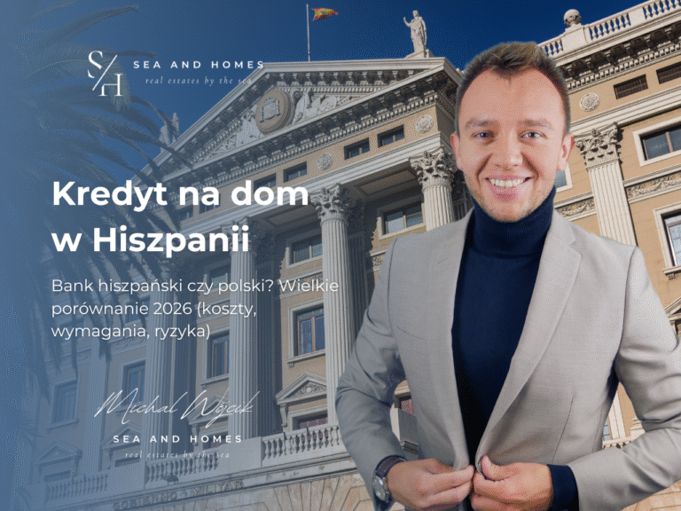 Kredyt na dom w Hiszpanii: Bank hiszpański czy polski? Wielkie porównanie 2026 (koszty, wymagania, ryzyka)