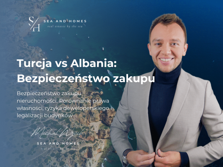 Turcja vs Albania 2026: Bezpieczeństwo zakupu nieruchomości. Porównanie prawa własności, ryzyka deweloperskiego i legalizacji budynków