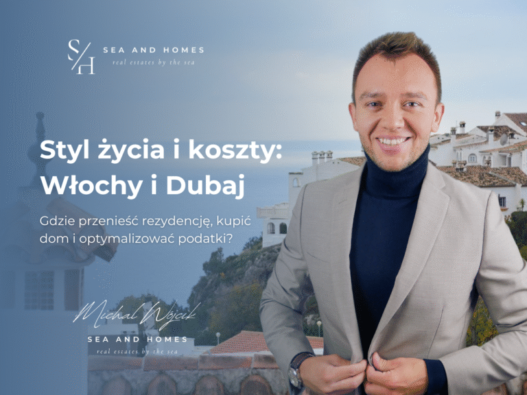 Styl życia i koszty 2026: Porównanie Włoch i Dubaju. Gdzie przenieść rezydencję, kupić dom i optymalizować podatki?