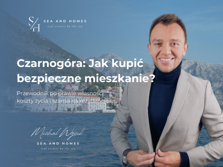 Czarnogóra 2026: Jak kupić bezpieczne mieszkanie? Przewodnik po prawie własności, koszty życia i szansa na rezydencję