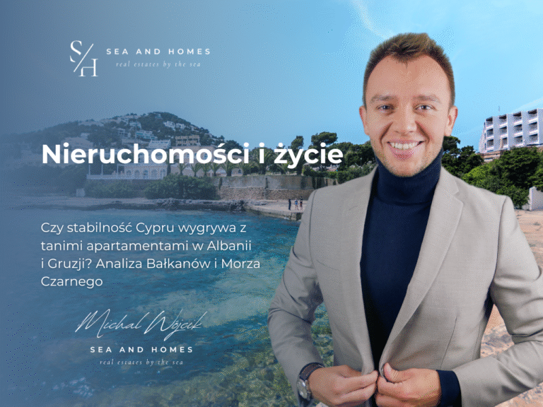 Nieruchomości i życie 2026: Czy stabilność Cypru wygrywa z tanimi apartamentami w Albanii i Gruzji? Analiza Bałkanów i Morza Czarnego