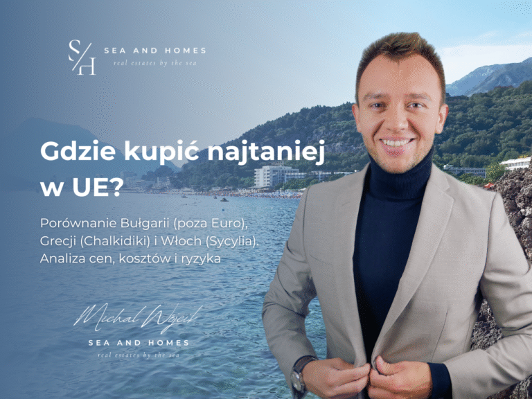 Gdzie kupić najtaniej w UE 2026? Porównanie Bułgarii (poza Euro), Grecji (Chalkidiki) i Włoch (Sycylia). Analiza cen, kosztów i ryzyka