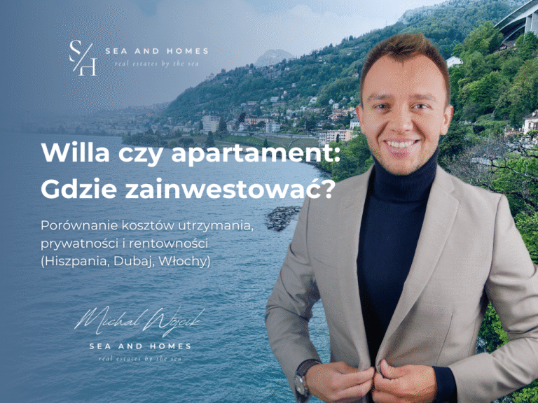 Willa czy apartament 2026: Gdzie lepiej zainwestować? Porównanie kosztów utrzymania, prywatności i rentowności (Hiszpania, Dubaj, Włochy)