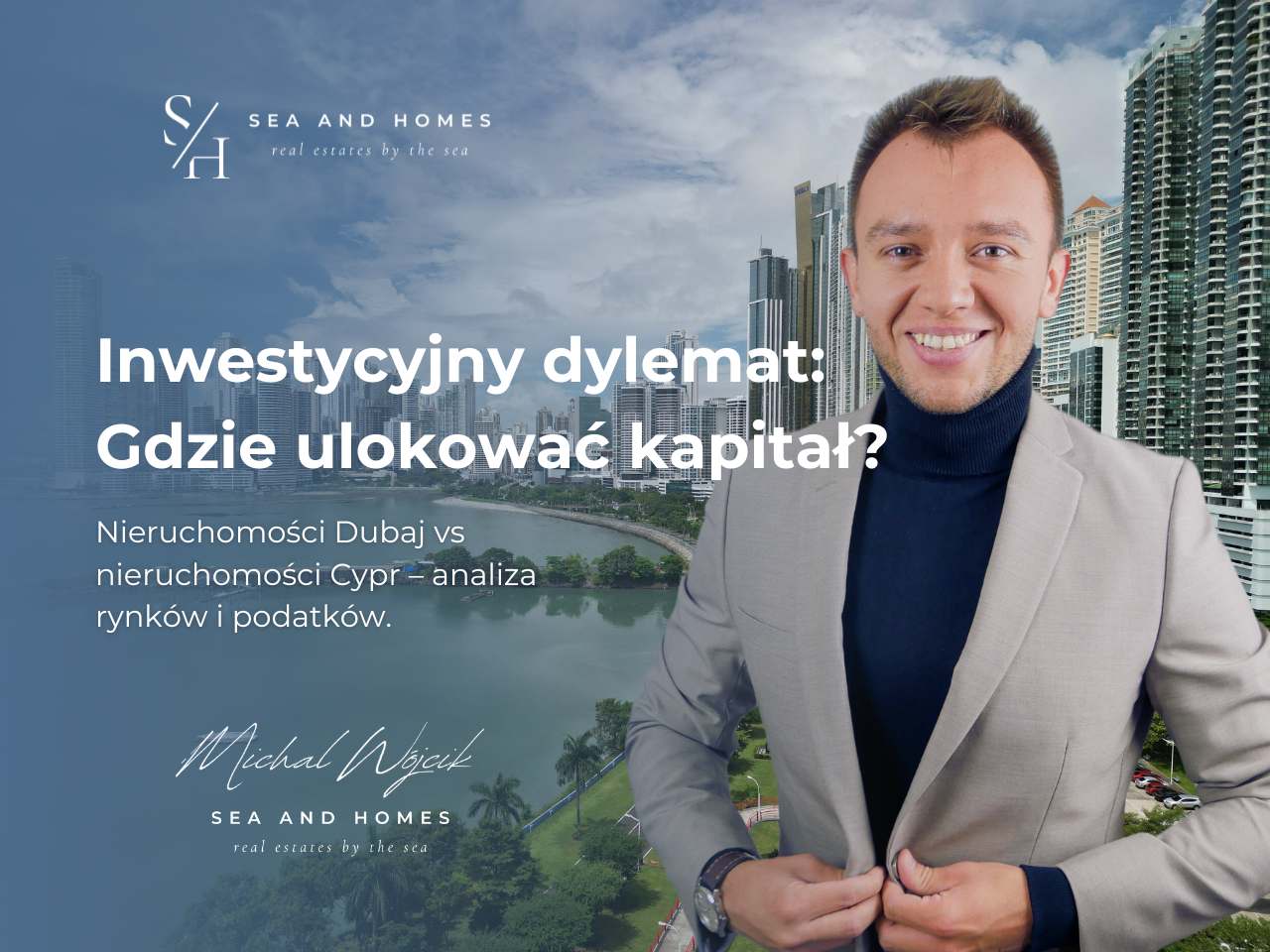 Inwestycyjny dylemat 2026: Gdzie ulokować kapitał? Nieruchomości Dubaj vs nieruchomości Cypr – analiza rynków i podatków