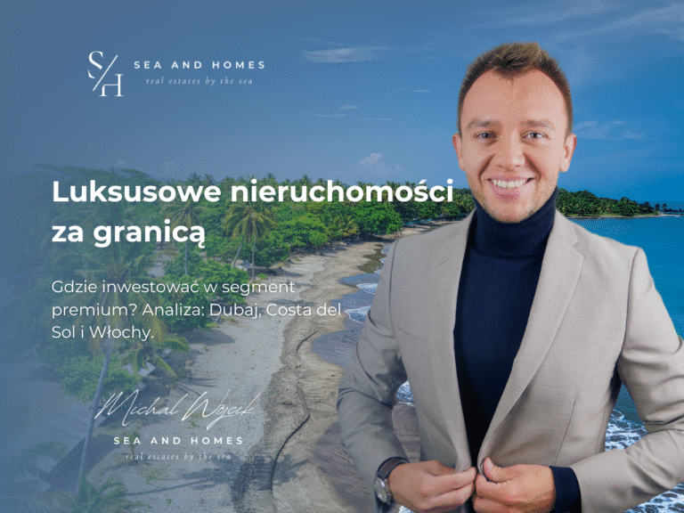 Luksusowe nieruchomości za granicą 2026: Gdzie inwestować w segment premium? Analiza: Dubaj, Costa del Sol i Włochy