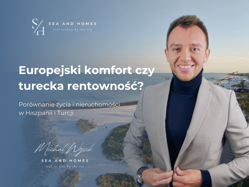 Europejski komfort czy turecka rentowność 2026? Porównanie życia i nieruchomości w Hiszpanii i Turcji
