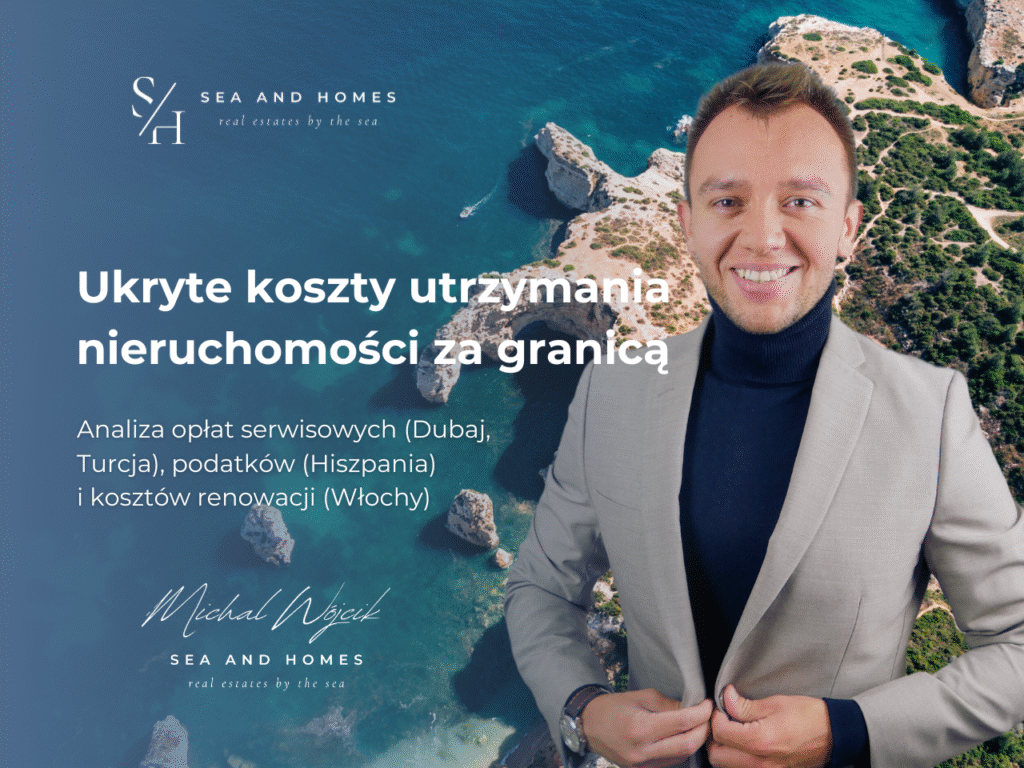 Ukryte koszty utrzymania nieruchomości za granicą 2026: Analiza opłat serwisowych (Dubaj, Turcja), podatków (Hiszpania) i kosztów renowacji (Włochy)