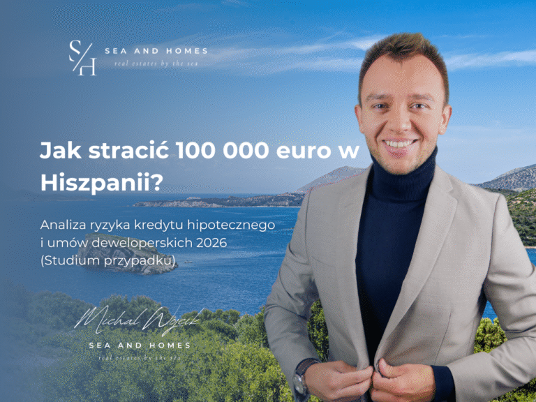 Jak stracić 100 000 euro w Hiszpanii? Analiza ryzyka kredytu hipotecznego i umów deweloperskich 2026 (Studium przypadku)