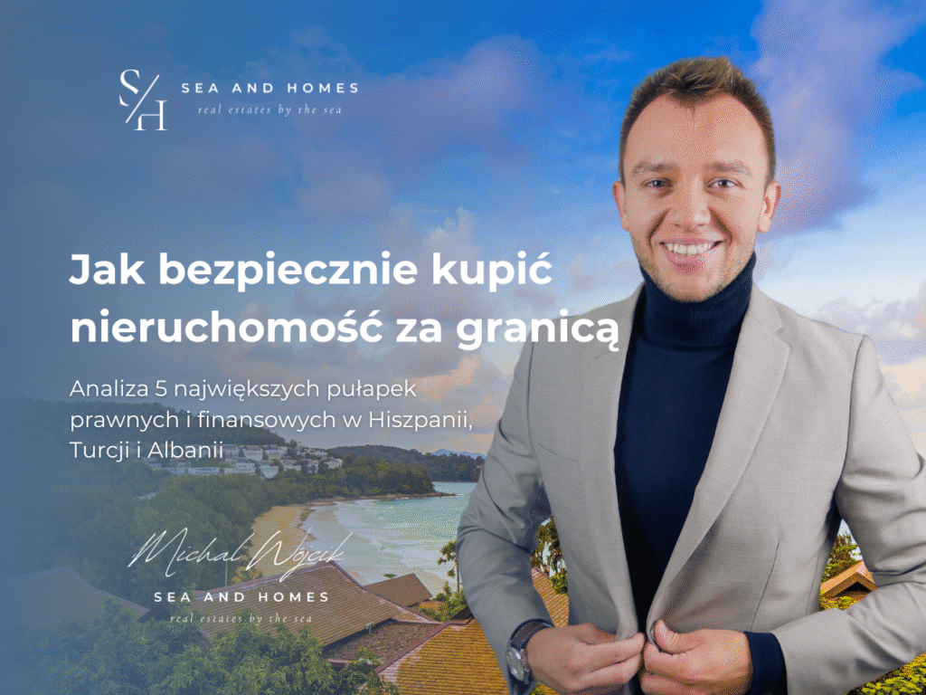 Jak bezpiecznie kupić nieruchomość za granicą 2026? Analiza 5 największych pułapek prawnych i finansowych w Hiszpanii, Turcji i Albanii