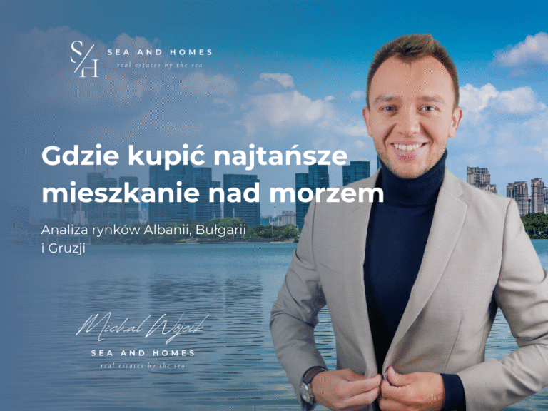 Gdzie kupić najtańsze mieszkanie nad morzem w Europie 2026? Analiza rynków Albanii, Bułgarii i Gruzji