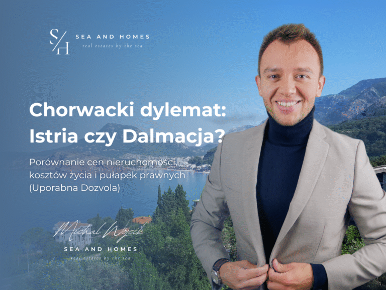 Chorwacki dylemat 2026: Istria czy Dalmacja? Porównanie cen nieruchomości, kosztów życia i pułapek prawnych (Uporabna Dozvola)