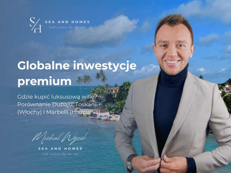 Globalne inwestycje premium 2026: Gdzie kupić luksusową willę? Porównanie Dubaju, Toskanii (Włochy) i Marbelli (Hiszpania)