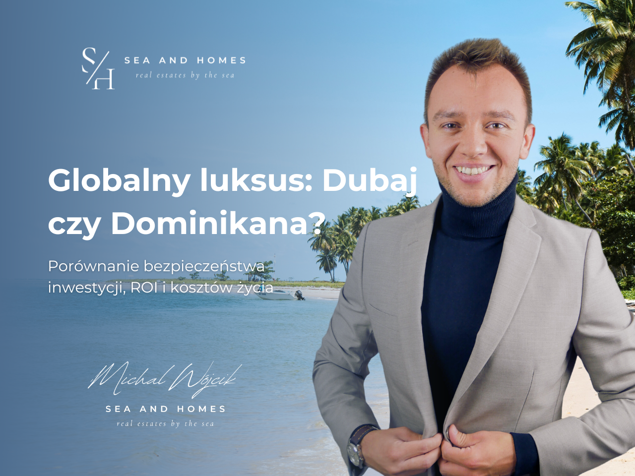 Globalny luksus 2026: Dubaj (biznes) czy Dominikana (karaibski styl)? Porównanie bezpieczeństwa inwestycji, ROI i kosztów życia